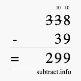 Calculate 338 minus 39 using long subtraction Calculate 338 minus 39 using long subtraction