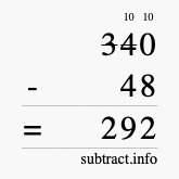 Calculate 340 minus 48 using long subtraction Calculate 340 minus 48 using long subtraction