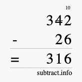 Calculate 342 minus 26 using long subtraction Calculate 342 minus 26 using long subtraction