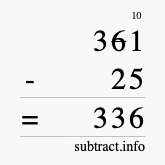 Calculate 361 minus 25 using long subtraction Calculate 361 minus 25 using long subtraction