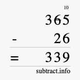 Calculate 365 minus 26 using long subtraction Calculate 365 minus 26 using long subtraction