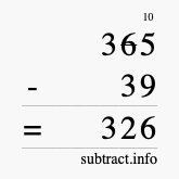 Calculate 365 minus 39 using long subtraction Calculate 365 minus 39 using long subtraction