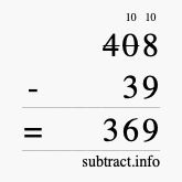 Calculate 408 minus 39 using long subtraction