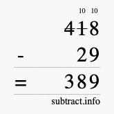 Calculate 418 minus 29 using long subtraction Calculate 418 minus 29 using long subtraction