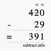 Calculate 420 minus 29 using long subtraction Calculate 420 minus 29 using long subtraction