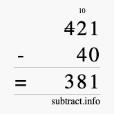 Calculate 421 minus 40 using long subtraction Calculate 421 minus 40 using long subtraction