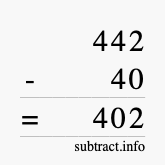 Calculate 442 minus 40 using long subtraction Calculate 442 minus 40 using long subtraction