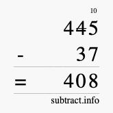 Calculate 445 minus 37 using long subtraction
