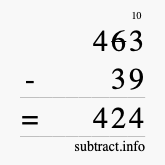 Calculate 463 minus 39 using long subtraction Calculate 463 minus 39 using long subtraction