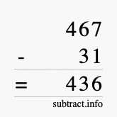 Calculate 467 minus 31 using long subtraction Calculate 467 minus 31 using long subtraction
