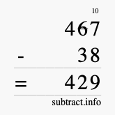 Calculate 467 minus 38 using long subtraction