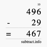 Calculate 496 minus 29 using long subtraction
