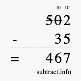 Calculate 502 minus 35 using long subtraction Calculate 502 minus 35 using long subtraction