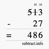 Calculate 513 minus 27 using long subtraction Calculate 513 minus 27 using long subtraction