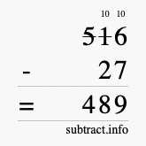 Calculate 516 minus 27 using long subtraction Calculate 516 minus 27 using long subtraction