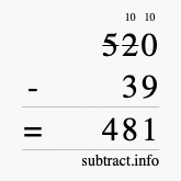 Calculate 520 minus 39 using long subtraction Calculate 520 minus 39 using long subtraction