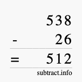 Calculate 538 minus 26 using long subtraction