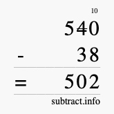 Calculate 540 minus 38 using long subtraction