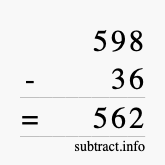 Calculate 598 minus 36 using long subtraction