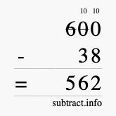 Calculate 600 minus 38 using long subtraction