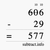 Calculate 606 minus 29 using long subtraction