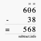 Calculate 606 minus 38 using long subtraction