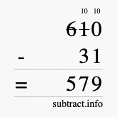 Calculate 610 minus 31 using long subtraction