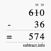 Calculate 610 minus 36 using long subtraction