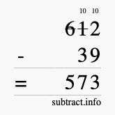 Calculate 612 minus 39 using long subtraction Calculate 612 minus 39 using long subtraction