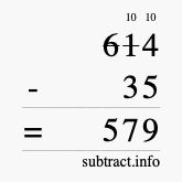 Calculate 614 minus 35 using long subtraction Calculate 614 minus 35 using long subtraction