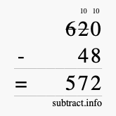 Calculate 620 minus 48 using long subtraction Calculate 620 minus 48 using long subtraction
