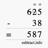 Calculate 625 minus 38 using long subtraction
