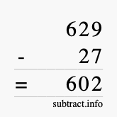 Calculate 629 minus 27 using long subtraction
