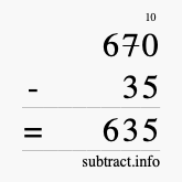 Calculate 670 minus 35 using long subtraction Calculate 670 minus 35 using long subtraction