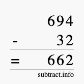 Calculate 694 minus 32 using long subtraction