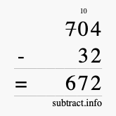 Calculate 704 minus 32 using long subtraction