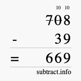 Calculate 708 minus 39 using long subtraction