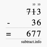 Calculate 713 minus 36 using long subtraction Calculate 713 minus 36 using long subtraction