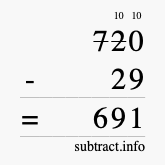 Calculate 720 minus 29 using long subtraction