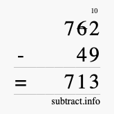 Calculate 762 minus 49 using long subtraction Calculate 762 minus 49 using long subtraction