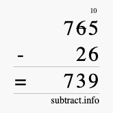 Calculate 765 minus 26 using long subtraction Calculate 765 minus 26 using long subtraction