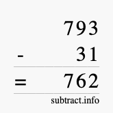 Calculate 793 minus 31 using long subtraction