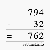 Calculate 794 minus 32 using long subtraction