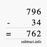 Calculate 796 minus 34 using long subtraction