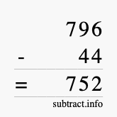 Calculate 796 minus 44 using long subtraction