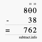 Calculate 800 minus 38 using long subtraction Calculate 800 minus 38 using long subtraction