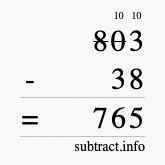Calculate 803 minus 38 using long subtraction Calculate 803 minus 38 using long subtraction