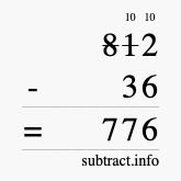 Calculate 812 minus 36 using long subtraction Calculate 812 minus 36 using long subtraction