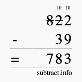 Calculate 822 minus 39 using long subtraction
