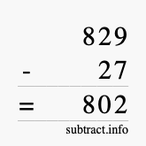 Calculate 829 minus 27 using long subtraction